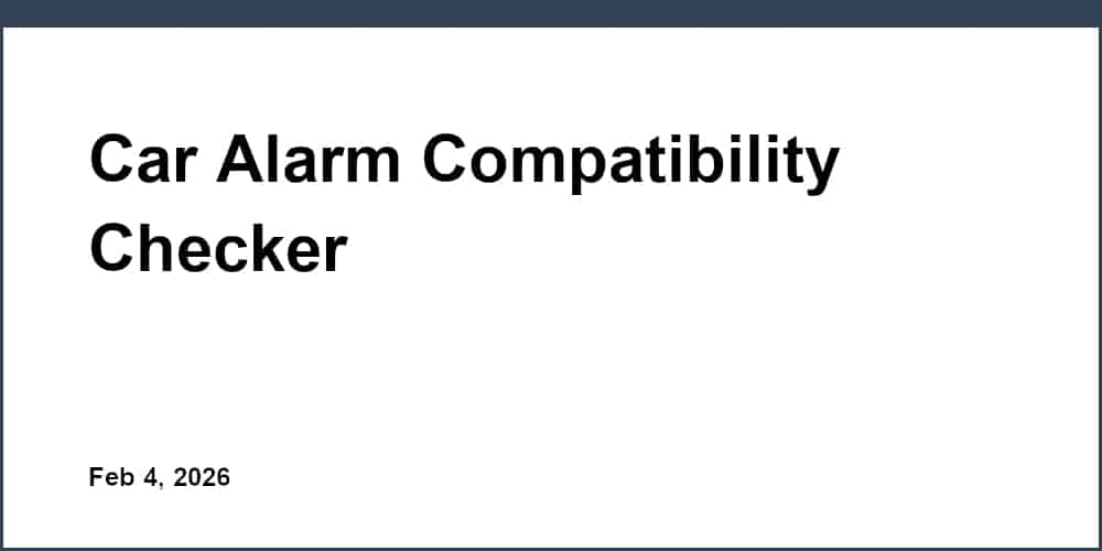 Car Alarm Compatibility Checker - Auto sound security